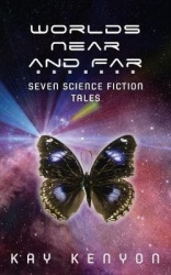 Worlds Near and Far: Seven Science Fiction Tales