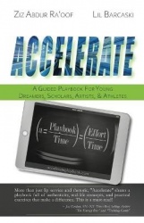 Accelerate - A Guided Playbook for Young Dreamers, Scholars, Artists, and Athletes