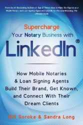 Supercharge Your Notary Business With LinkedIn - How Mobile Notaries and Loan Signing Agents Build Their Brand, Get Known, and C