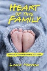 Heart of This Family - Lessons in Down Syndrome and Love