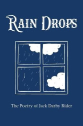 Rain Drops - The Poetry of Jack Darby Rider