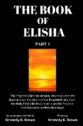 The Book of Elisha - PART 1: I am the return of the Prophet Elisha from the Old Testament! I am the Prophet that has come in the