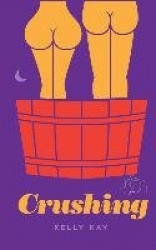 Crushing - LaChappelle/ Whittier Vineyards: Book 1