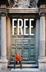 Free - Build an Online Following that Liberates You for Life's Adventures