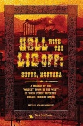 Hell With the Lid Off - Butte, Montana