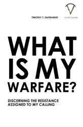 What Is My Warfare? - Discerning The Resistance Assigned To My Calling