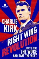 Right Wing Revolution - How to Beat the Woke and Save the West