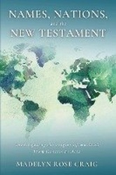Names, Nations, and the New Testament - Investigating the origins of mankind from Genesis to Acts