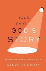 Your Part in God's Story - 40 Days From Genesis to Revelation