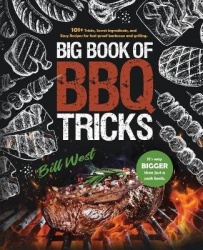 Big Book of BBQ Tricks - 101+ Tricks, Secret Ingredients and Easy Recipes for Foolproof Barbecue & Grilling