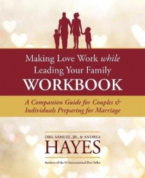 Making Love Work While Leading Your Family Workbook - A Companion Guide for Couples and Individuals Preparing for Marriage