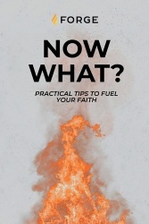 Now What? - Practical Tips to Fuel Your Faith