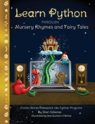 Learn Python through Nursery Rhymes and Fairy Tales - Classic Stories Translated into Python Programs (Coding for Kids and Begin