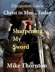 Christ in Men ... Today - Sharpening My Sword Discussion Guide