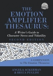 The Emotion Amplifier Thesaurus - A Writer's Guide to Character Stress and Volatility (Second Edition)
