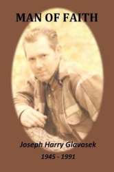 Man of Faith - Joseph Harry Glavosek