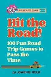 Hit the Road! - 100 Fun Road Trip Games to Pass the Time
