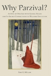 Why Parzival? - An Epic of our Age with Global Reach and its Secret Connections to Waldorf Education