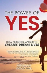 The Power of YES - How Network Marketing Creates Dream Lives
