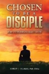 Chosen to be a Disciple - What Every Person Should Know