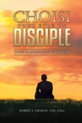 Choisi Pour Etre Un Disciple - Ce que chaque personne devrait savoir