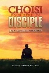 Choisi Pour Etre Un Disciple - Ce que chaque personne devrait savoir