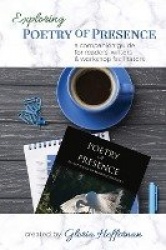 Exploring Poetry of Presence - A Companion Guide for Readers, Writers, & Workshop Facilitators