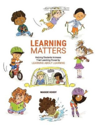 Learning Matters - Helping Students Increase Their Learning Power by Learning About Learning