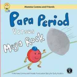 Papa Period Versus Mega Rock - A Momma Comma and Friends Punctuation Story for Early Readers