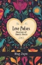 Love Pulses - Stories of Small Idols