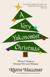 A Very Yukonomist Christmas - Twenty Years of Winter Wit and Wisdom