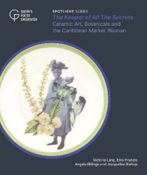 The Keeper of All The Secrets - Ceramic Art, Botanicals and the Caribbean Market Woman