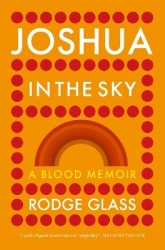Joshua in the Sky - A Blood Memoir