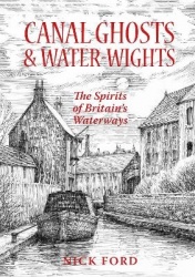 Canal Ghosts & Water-Wights - The Spirits of Britain's Waterways