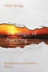 The Magic of Noticing - Buddhism in our Modern World