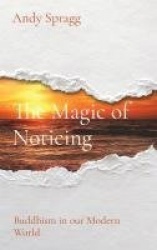 The Magic of Noticing - Buddhism in our Modern World