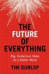 The Future of Everything - Big, Audacious Ideas for a Better World