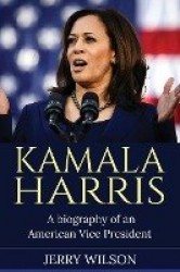 Kamala Harris - A Biography of an American Vice President