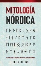 Mitología Nórdica - Una guía sobre la historia, los dioses y la mitología nórdica