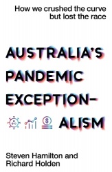 Australia's Pandemic Exceptionalism - How We Crushed the Curve but Lost the Race