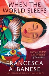 When the World Sleeps - Stories, Words and Wounds of Palestine