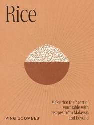 Rice - Make rice the heart of your table with recipes from Malaysia and beyond