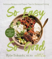 So Easy So Good - Delicious Recipes and Expert Tips for Balanced Eating