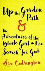 Up the Garden Path&the Adventures of the Black Girl in Her Search for God