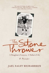 The Stone Thrower - A Daughter's Lessons, a Father's Life