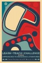 Learn, Teach, Challenge - Approaching Indigenous Literatures