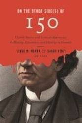 On the Other Side(s) of 150 - Untold Stories and Critical Approaches to History, Literatures, and Identity in Canada