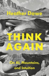 Think Again - On AI, Mountains, and Intuition