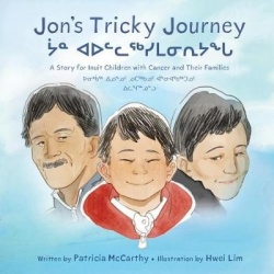 Jon's Tricky Journey - A Story for Inuit Children with Cancer and Their Families