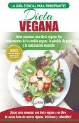 Dieta Vegana - Recetas para principiantes Guía de cocina - Cómo comenzar una dieta vegana - Conceptos básicos de la comida vegan
